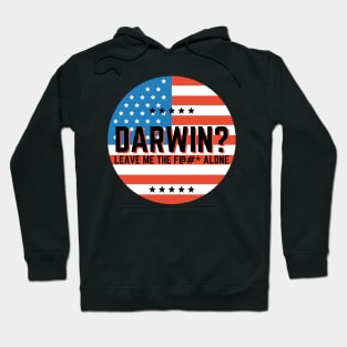 Darwin? Let Me the F Alone Let's Go Darwin Funny Hoodie